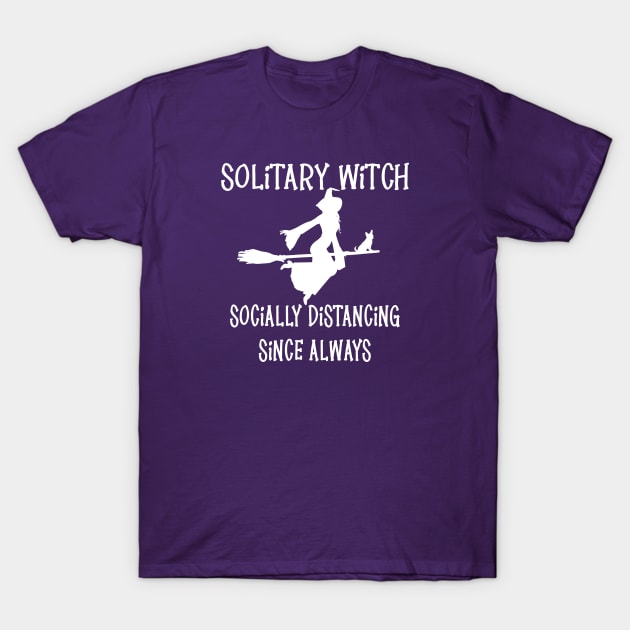 Solitary Witch Socially Distancing Since Always Chihuahua Cheeky Witch® T-Shirt by Cheeky Witch